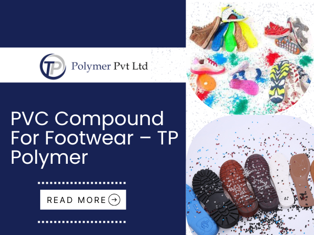 PVC Compound For Footwear – TP Polymer - New Delhi PVC Compound For Footwear – TP Polymer - New Delhi