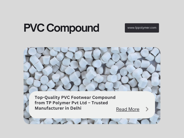 Top-Quality PVC Footwear Compound from TP Polymer Pvt Ltd – Trusted Manufacturer in Delhi Top-Quality PVC Footwear Compound from TP Polymer Pvt Ltd – Trusted Manufacturer in Delhi